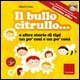 Il bullo Citrullo  - .. e altre storie di tipi un po' cos&igrave; e po' cos&agrave;. Con CD Audio