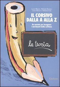Il corsivo dalla A alla Z. Un metodo per insegnare i movimenti della scrittura. La teoria