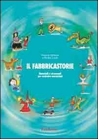 Il fabbricastorie.  Impara a scrivere e a raccontare