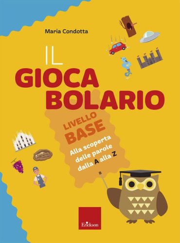 Il Giocabolario. Livello base. Alla scoperta delle parole dalla A alla Z