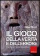 Il gioco della verit&agrave; e dell'errore. Rigenerare la parola politica