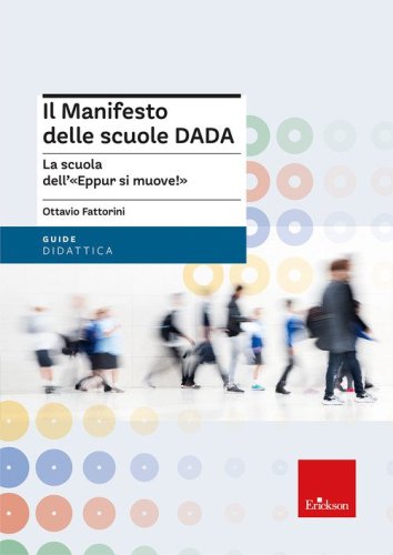 Il manifesto delle scuole DADA. La scuola dell'&laquo;Eppur si muove!&raquo;