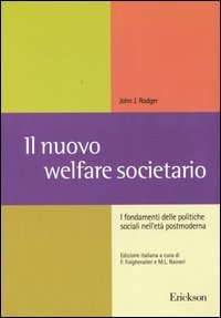 Il nuovo welfare societario. I fondamenti delle politiche sociali nell'et&agrave; postmoderna