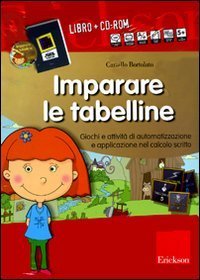 Imparare le tabelline. Giochi e attivit&agrave; di automatizzazione e applicazione nel calcolo scritto. Kit