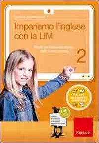 Impariamo l'inglese con la LIM. Attivit&agrave; per il secondo biennio della Scuola primaria