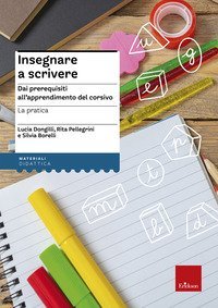 Insegnare a scrivere. La pratica. Dai prerequisiti all'apprendimento del corsivo