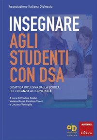 Insegnare agli studenti con DSA Didattica inclusiva dalla scuola dell'infanzia all'universit&agrave;