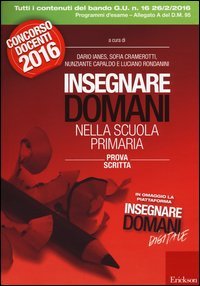 Insegnare domani nella scuola primaria. Prova scritta. Concorso docenti 2016. Con aggiornamento online