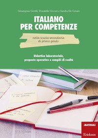 Italiano per competenze nella scuola secondaria di primo grado. Didattica laboratoriale, proposte operative e compiti di realt&agrave;