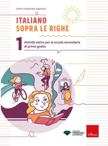 Italiano sopra le righe. Attivit&agrave; estive per la scuola secondaria di primo grado