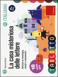 La casa misteriosa delle lettere. Attivit&agrave; su fonologia, vocali e consonanti