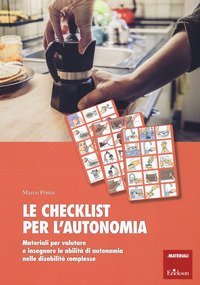 La checklist per l'autonomia. Materiali per valutare e insegnare le abilit&agrave; di autonomia nelle disabilit&agrave; complesse