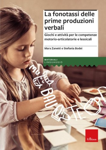 La fonotassi delle prime produzioni verbali. Giochi e attivit&agrave; per le competenze motorio-articolatorie e lessicali