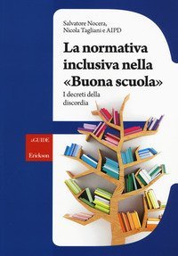 La normativa inclusiva nella &laquo;buona scuola&raquo;. I decreti della discordia