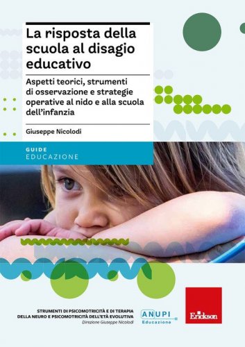 La risposta della scuola al disagio educativo. Aspetti teorici, strumenti di osservazione e strategie operative al nido e alla scuola dell'infanzia