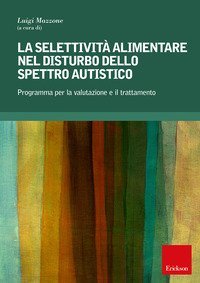 La selettivit&agrave; alimentare nel disturbo dello spettro autistico. Programma per la valutazione e il trattamento