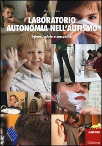 Laboratorio autonomia nell'autismo. Igiene, salute e sessualit&agrave;