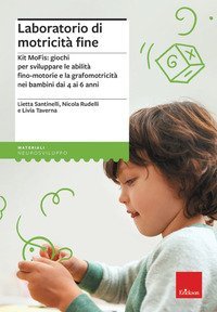 Laboratorio di motricit&agrave; fine. Kit MoFis: giochi per sviluppare le abilit&agrave; fino-motorie e la grafomotricit&agrave; nei bambini dai 4 ai 6 anni