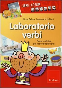 Laboratorio verbi. Fiabe e attivit&agrave; per la scuola primaria
