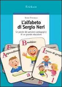 L'alfabeto di Sergio Neri. Le parole del pensiero pedagogico di un grande educatore