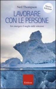 Lavorare con le persone. Far emergere il meglio dalle relazioni