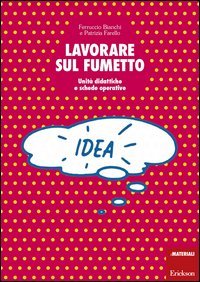 Lavorare sul fumetto. Unit&agrave; didattiche e schede operative