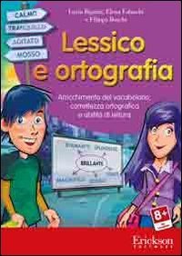 Lessico e ortografia. Arricchimento del vocabolario, correttezza ortografica e abilit&agrave; di lettura. CD-ROM