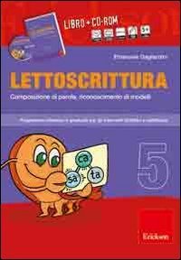 Lettoscrittura. Programma intensivo e graduale per gli interventi didattici e riabilitativi