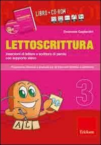 Lettoscrittura. Programma intensivo e graduale per gli interventi didattici e riabilitativi