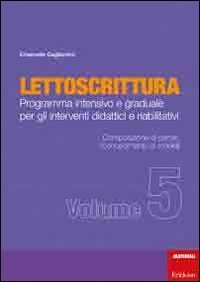 Lettoscrittura. Programma intensivo e graduale per gli interventi didattici e riabilitativi
