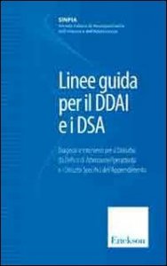 Linee guida per il DDAI e i DAS. Diagnosi e interventi per il disturbo da deficit di attenzione/iperattivit&agrave; e i disturbi specifici dell'apprendimento