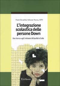 L'integrazione scolastica delle persone Down. Una ricerca sugli indicatori di qualit&agrave; in Italia