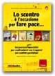 Lo scontro &egrave; l'occasione per fare pace. Sei percorsi (quasi) umoristici per confrontarsi con i ragazzi sui conflitti quotidiani. Con CD-ROM
