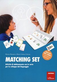 Matching set. Attivit&agrave; di abbinamento con le carte per lo sviluppo del linguaggio