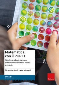 Matematica con il POP-IT. Attivit&agrave; e schede per una didattica inclusiva alla scuola primaria