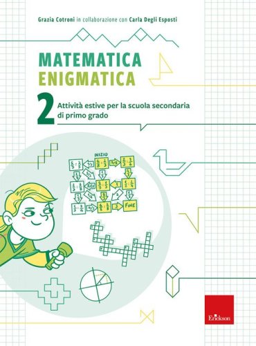 Matematica enigmatica. Attivit&agrave; estive per la scuola secondaria di primo grado