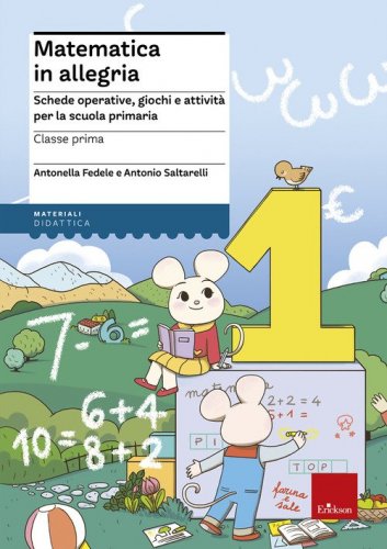 Matematica in allegria. Schede operative, giochi, attivit&agrave; per la scuola primaria. Classe prima