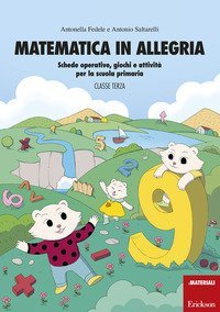 Matematica in allegria. Schede operative, giochi e attivit&agrave; per la scuola primaria. Per la 3&ordf; classe elementare