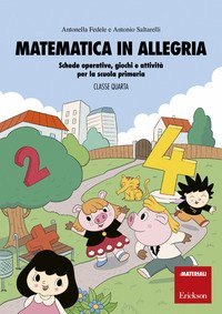 Matematica in allegria. Schede operative, giochi e attivit&agrave; per la scuola primaria. Per la 4&ordf; classe elementare