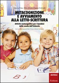 Metacognizione e avviamento alla letto-scrittura. Attivit&agrave; metacognitive per i bambini della scuola dell'infanzia