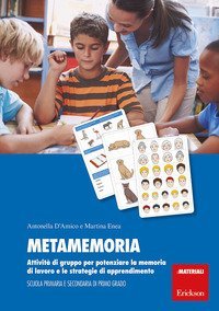 Metamemoria. Attivit&agrave; di gruppo per potenziare la memoria di lavoro e le strategie di apprendimento