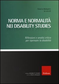 Norma e normalit&agrave; nei disability studies. Riflessioni e analisi critica per ripensare la disabilit&agrave;