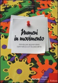 Numeri in movimento. Attivit&agrave; per apprendere l'aritmetica con la pascalina