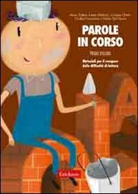 Parole in corso. Materiali per il recupero delle difficolt&agrave; di lettura. Con schede