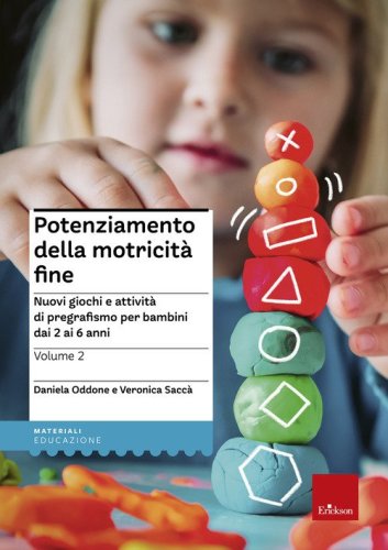 Potenziamento della motricit&agrave; fine. Nuovi giochi e attivit&agrave; di pregrafismo per bambini dai 2 ai 6 anni