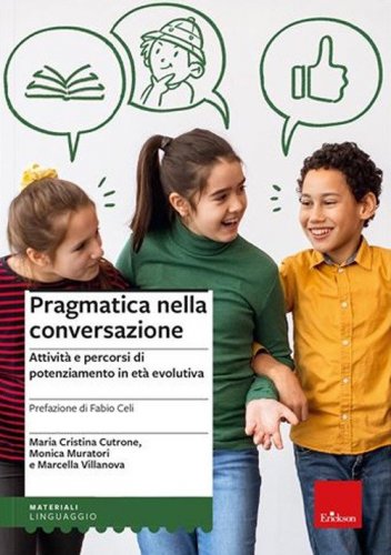 Pragmatica nella conversazione. Attivit&agrave; e percorsi di potenziamento in et&agrave; evolutiva