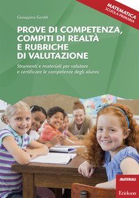 Prove di competenza, compiti di realt&agrave; e rubriche di valutazione. Strumenti e materiali per valutare e certificare le competenze degli alunni. Matematica. Scuola primaaria