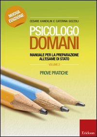 Psicologo domani. Manuale per la preparazione all'esame di Stato. Prove pratiche