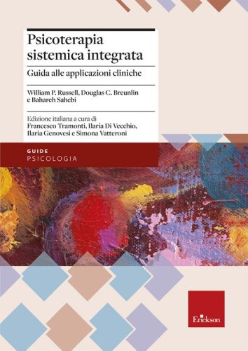 Psicoterapia sistemica integrata. Guida all'applicazione pratica con singoli, coppie e famiglie