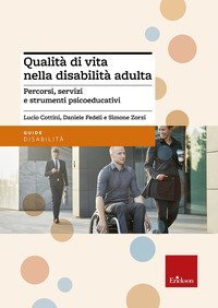 Qualit&agrave; di vita nella disabilit&agrave; adulta. Percorsi, servizi e strumenti psicoeducativi